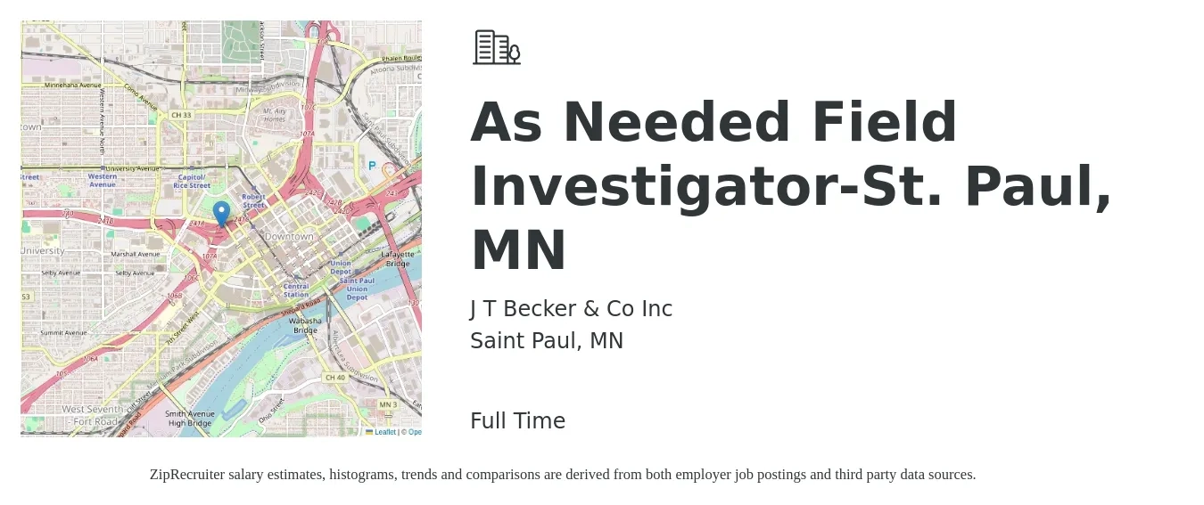 J T Becker & Co Inc job posting for a As Needed Field Investigator-St. Paul, MN in Saint Paul, MN with a salary of $47,000 to $57,600 Yearly with a map of Saint Paul location.