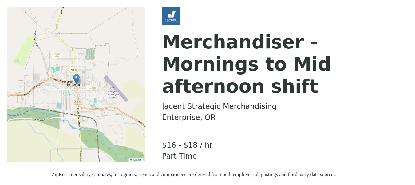 Jacent Strategic Merchandising job posting for a Merchandiser - Mornings to Mid afternoon shift in Enterprise, OR with a salary of $17 to $20 Hourly with a map of Enterprise location.