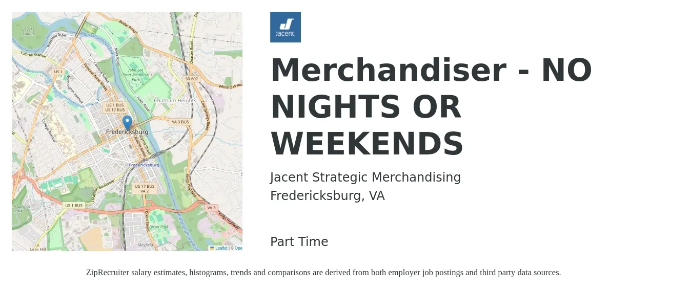 Jacent Strategic Merchandising job posting for a Merchandiser - NO NIGHTS OR WEEKENDS in Fredericksburg, VA with a salary of $17 to $20 Hourly with a map of Fredericksburg location.