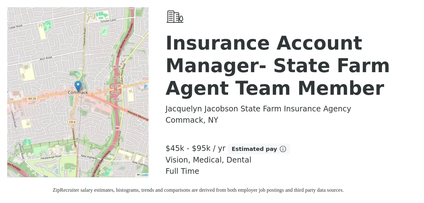 Jacquelyn Jacobson State Farm Insurance Agency job posting for a Insurance Account Manager- State Farm Agent Team Member in Commack, NY with a salary of $45,000 to $95,000 Yearly (plus commission) and benefits including dental, life_insurance, medical, pto, and vision with a map of Commack location.
