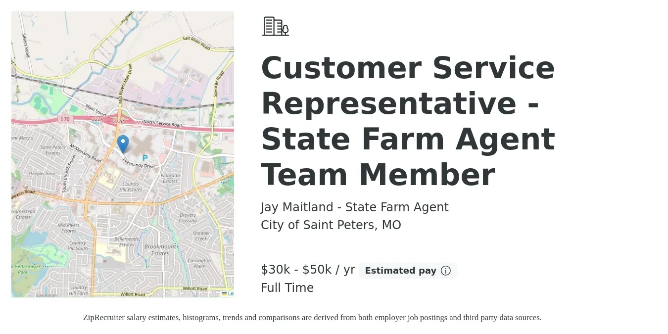 Jay Maitland - State Farm Agent job posting for a Customer Service Representative - State Farm Agent Team Member in City of Saint Peters, MO with a salary of $30,000 to $50,000 Yearly with a map of City of Saint Peters location.