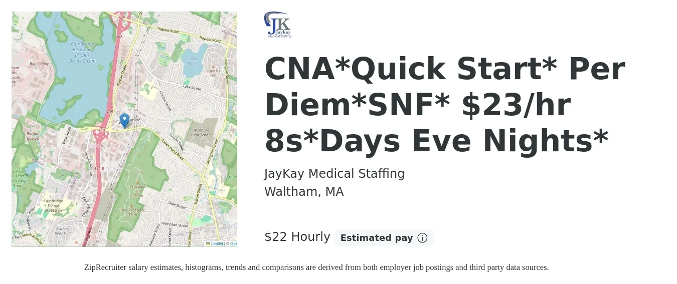 JayKay Medical Staffing job posting for a CNA*Quick Start* Per Diem*SNF* $23/hr 8s*Days Eve Nights* in Waltham, MA with a salary of $23 Hourly with a map of Waltham location.