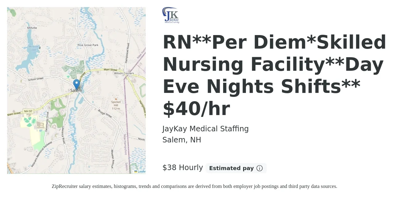 JayKay Medical Staffing job posting for a RN**Per Diem*Skilled Nursing Facility**Day Eve Nights Shifts** $40/hr in Salem, NH with a salary of $40 Hourly with a map of Salem location.