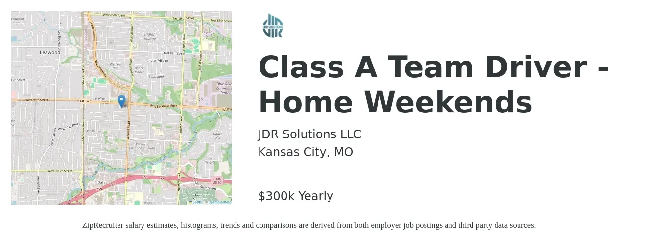 JDR Solutions LLC job posting for a Class A Team Driver - Home Weekends in Kansas City, MO with a salary of $300,000 Yearly with a map of Kansas City location.