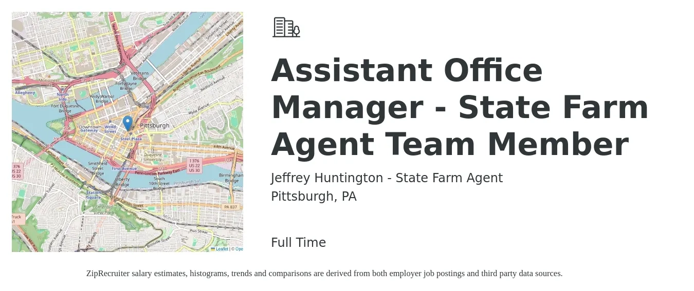 Jeffrey Huntington - State Farm Agent job posting for a Assistant Office Manager - State Farm Agent Team Member in Pittsburgh, PA with a salary of $18 to $26 Hourly with a map of Pittsburgh location.