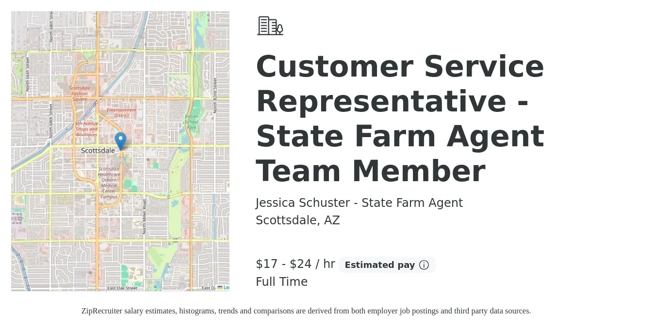 Jessica Schuster - State Farm Agent job posting for a Customer Service Representative - State Farm Agent Team Member in Scottsdale, AZ with a salary of $18 to $25 Hourly with a map of Scottsdale location.