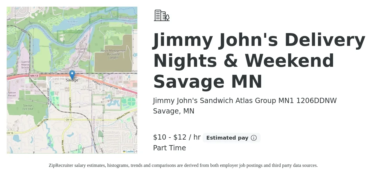 Jimmy John's Sandwich Atlas Group MN1 1206DDNW job posting for a Jimmy John's Delivery Nights & Weekend Savage MN in Savage, MN with a salary of $11 to $13 Hourly with a map of Savage location.
