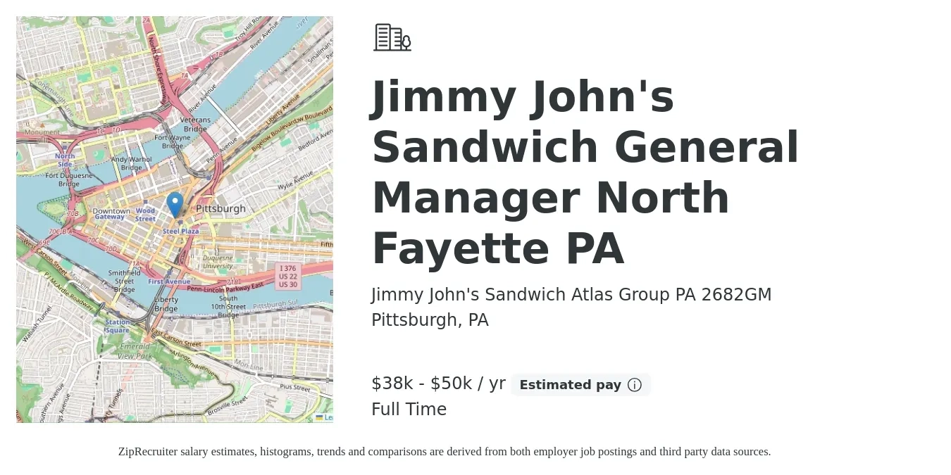 Jimmy John's Sandwich Atlas Group PA 2682GM job posting for a Jimmy John's Sandwich General Manager North Fayette PA in Pittsburgh, PA with a salary of $38,000 to $50,000 Yearly with a map of Pittsburgh location.