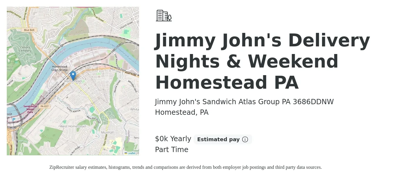 Jimmy John's Sandwich Atlas Group PA 3686DDNW job posting for a Jimmy John's Delivery Nights & Weekend Homestead PA in Homestead, PA with a salary of $11 to $13 Yearly with a map of Homestead location.