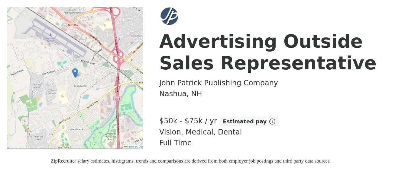 John Patrick Publishing Company job posting for a Advertising Outside Sales Representative in Nashua, NH with a salary of $50,000 to $75,000 Yearly and benefits including life_insurance, medical, retirement, vision, and dental with a map of Nashua location.