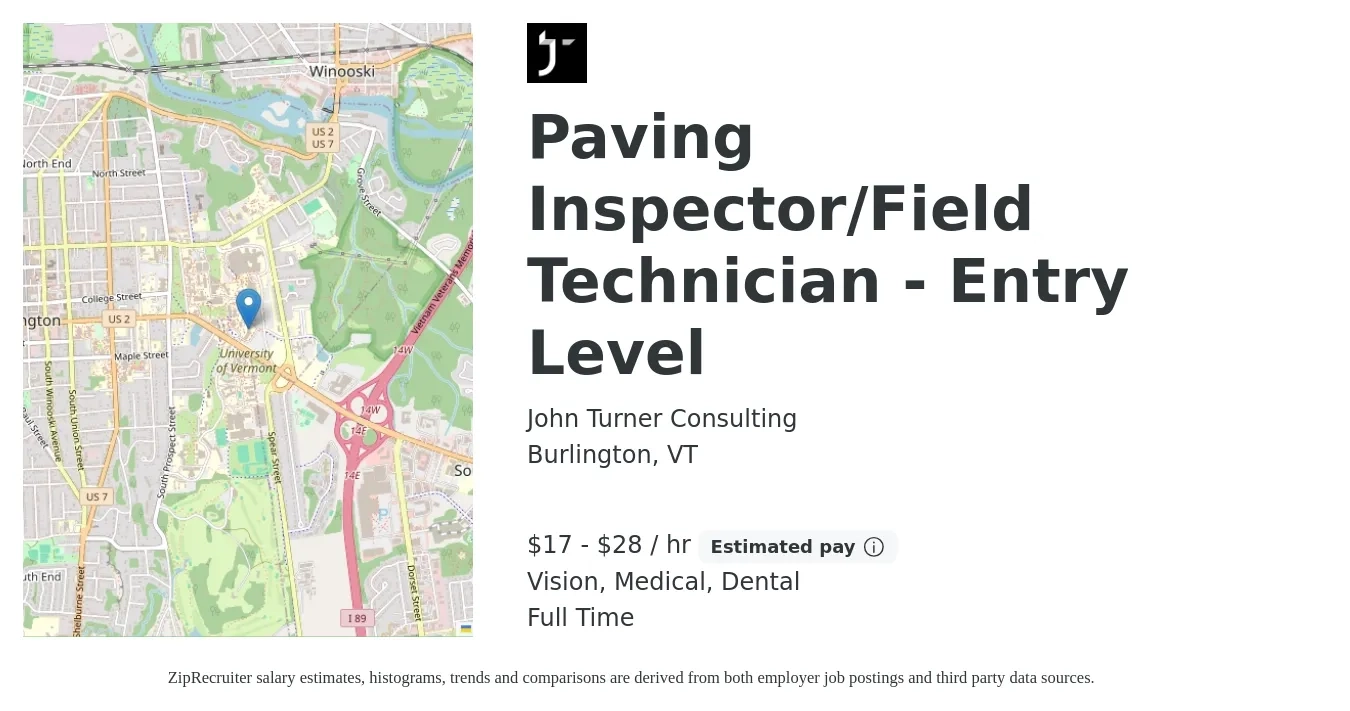 John Turner Consulting job posting for a Paving Inspector/Field Technician - Entry Level in Burlington, VT with a salary of $18 to $30 Hourly and benefits including life_insurance, medical, pto, retirement, vision, and dental with a map of Burlington location.