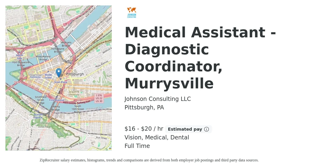 Johnson Consulting LLC job posting for a Medical Assistant - Diagnostic Coordinator, Murrysville in Pittsburgh, PA with a salary of $17 to $21 Hourly and benefits including vision, dental, life_insurance, medical, and retirement with a map of Pittsburgh location.