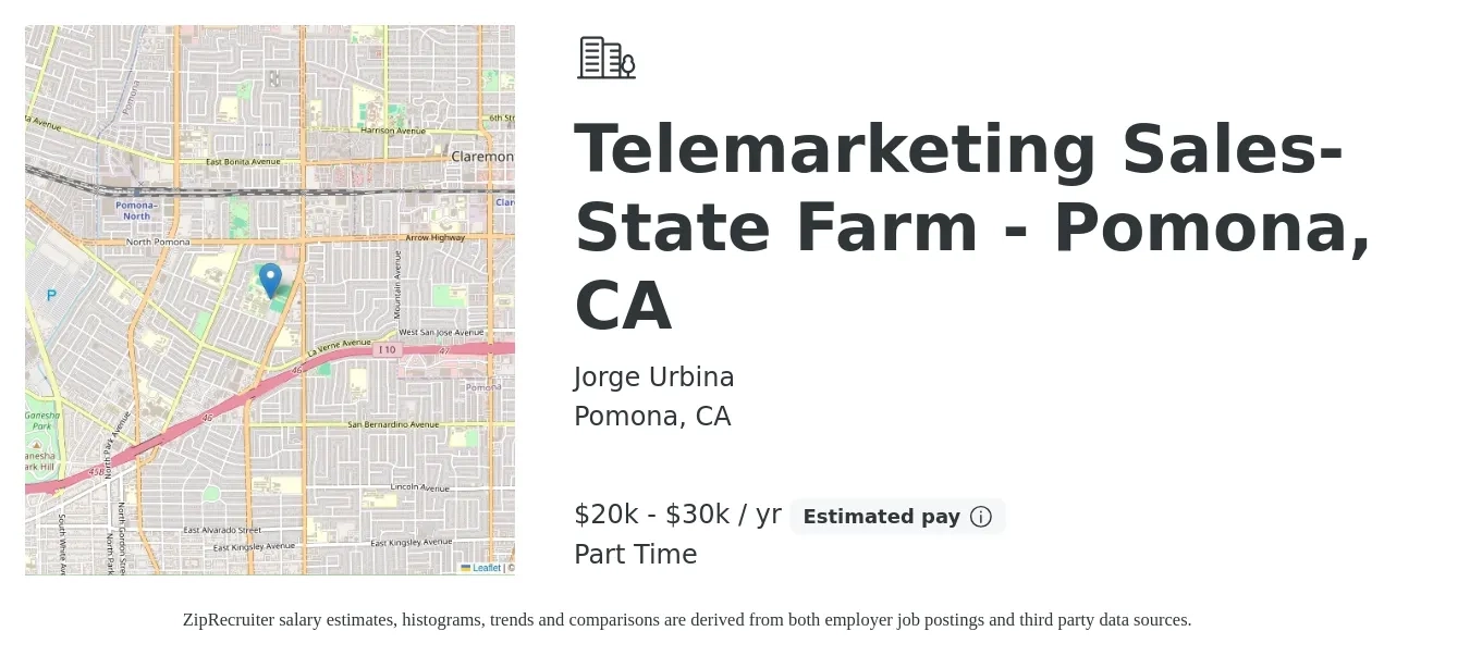 Jorge Urbina job posting for a Telemarketing Sales- State Farm - Pomona, CA in Pomona, CA with a salary of $20,000 to $30,000 Yearly (plus commission) and benefits including life_insurance with a map of Pomona location.