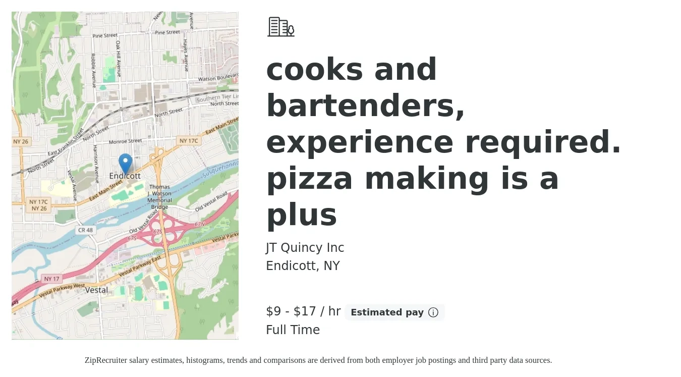 JT Quincy Inc job posting for a cooks and bartenders, experience required. pizza making is a plus in Endicott, NY with a salary of $10 to $18 Hourly with a map of Endicott location.