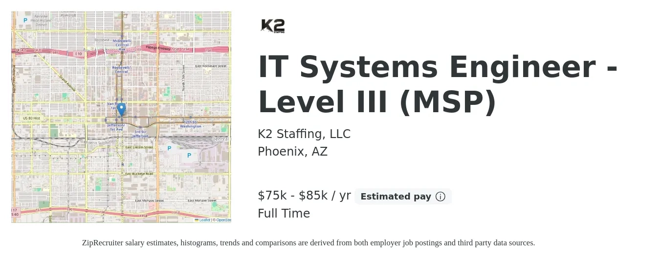 K2 Staffing, LLC job posting for a IT Systems Engineer - Level III (MSP) in Phoenix, AZ with a salary of $75,000 to $85,000 Yearly with a map of Phoenix location.