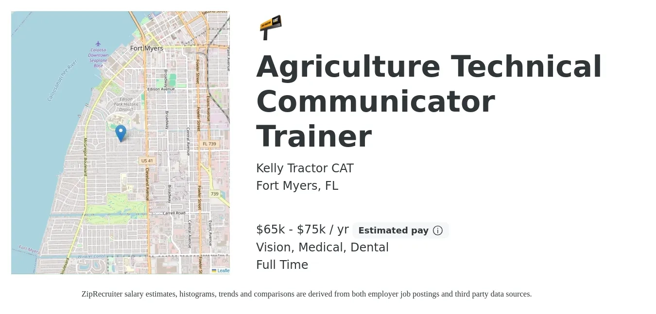 Kelly Tractor CAT job posting for a Agriculture Technical Communicator Trainer in Fort Myers, FL with a salary of $65,000 to $75,000 Yearly and benefits including retirement, vision, dental, life_insurance, and medical with a map of Fort Myers location.