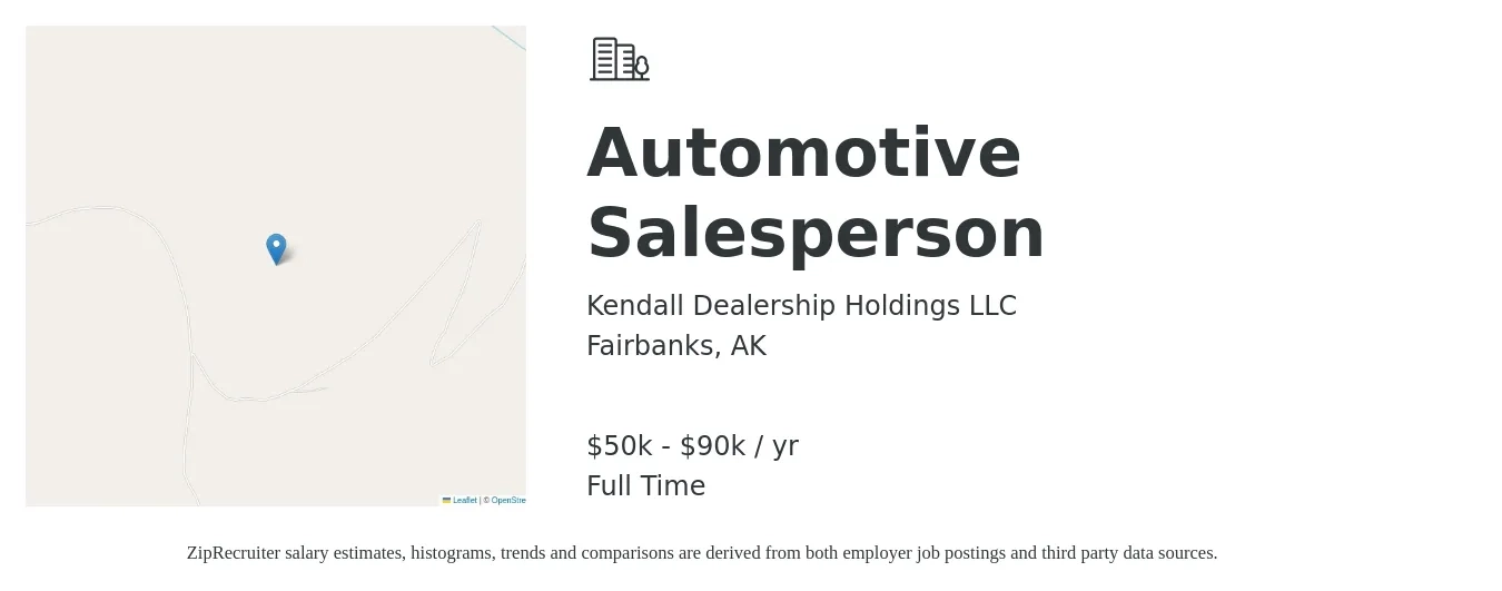 Kendall Dealership Holdings LLC job posting for a Automotive Salesperson in Fairbanks, AK with a salary of $50,000 to $90,000 Yearly with a map of Fairbanks location.