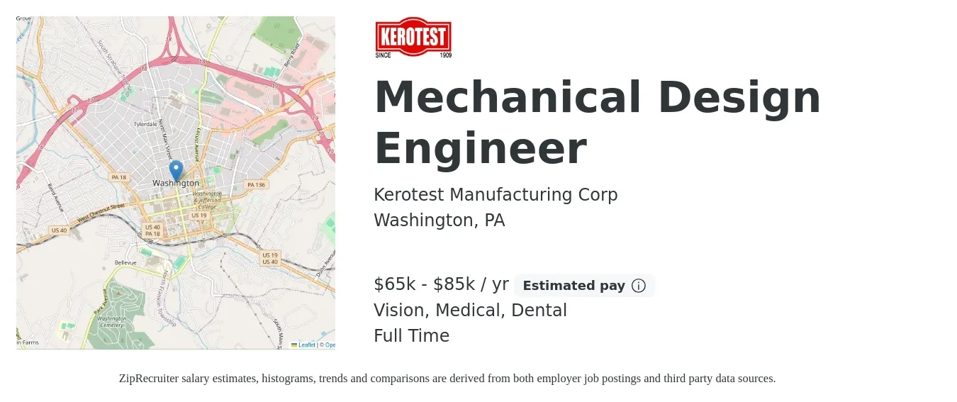 Kerotest Manufacturing Corp job posting for a Mechanical Design Engineer in Washington, PA with a salary of $65,000 to $85,000 Yearly and benefits including vision, dental, life_insurance, medical, pto, and retirement with a map of Washington location.