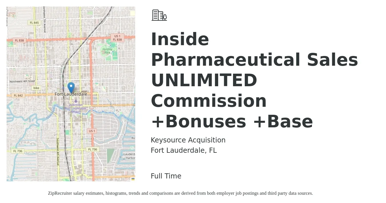 Keysource Acquisition job posting for a Inside Pharmaceutical Sales UNLIMITED Commission +Bonuses +Base in Fort Lauderdale, FL with a salary of $50,000 to $60,000 Yearly with a map of Fort Lauderdale location.