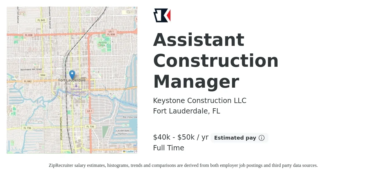 Keystone Construction LLC job posting for a Assistant Construction Manager in Fort Lauderdale, FL with a salary of $40,000 to $50,000 Yearly and benefits including pto with a map of Fort Lauderdale location.