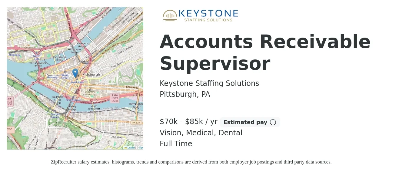 Keystone Staffing Solutions job posting for a Accounts Receivable Supervisor in Pittsburgh, PA with a salary of $70,000 to $85,000 Yearly and benefits including vision, dental, life_insurance, medical, pto, and retirement with a map of Pittsburgh location.
