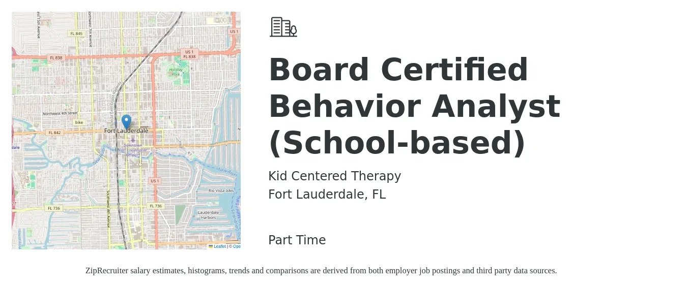 Kid Centered Therapy job posting for a Board Certified Behavior Analyst (School-based) in Fort Lauderdale, FL with a salary of $73,000 to $89,300 Yearly with a map of Fort Lauderdale location.