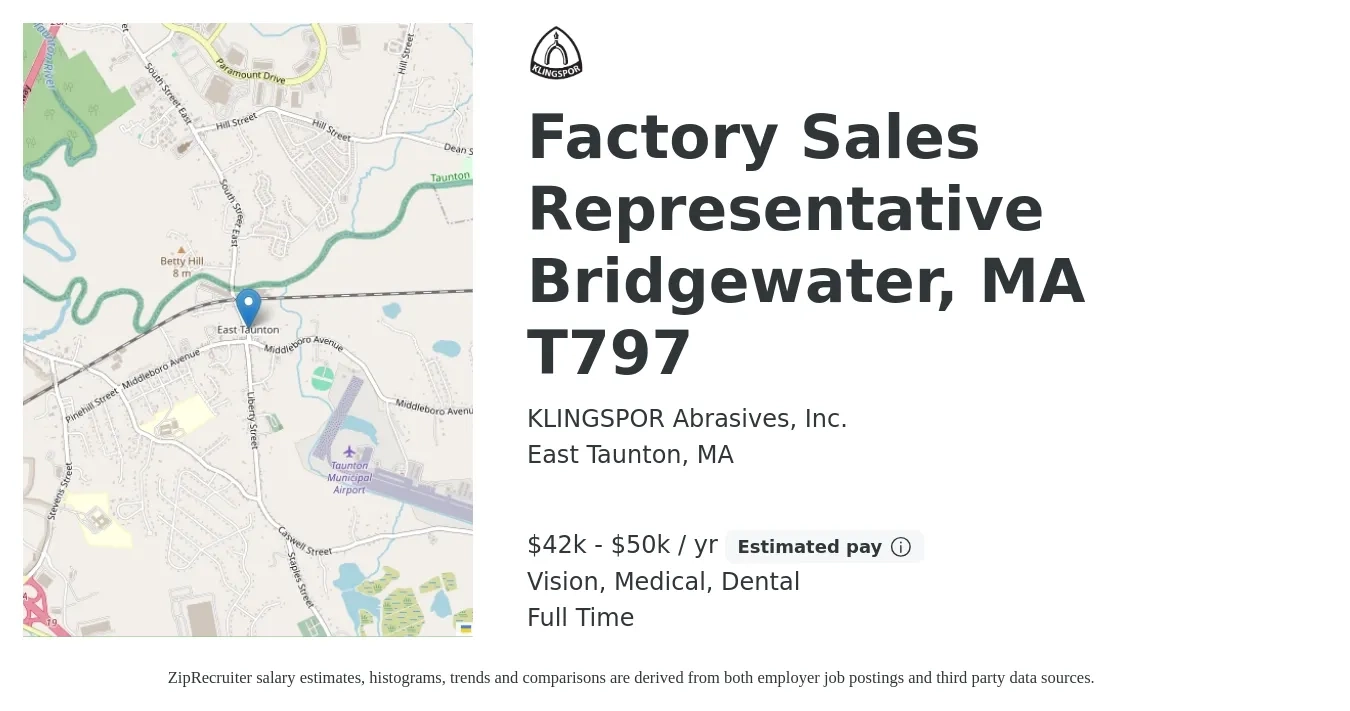 KLINGSPOR Abrasives, Inc. job posting for a Factory Sales Representative Bridgewater, MA T797 in East Taunton, MA with a salary of $42,000 to $50,000 Yearly and benefits including dental, life_insurance, medical, pto, retirement, and vision with a map of East Taunton location.