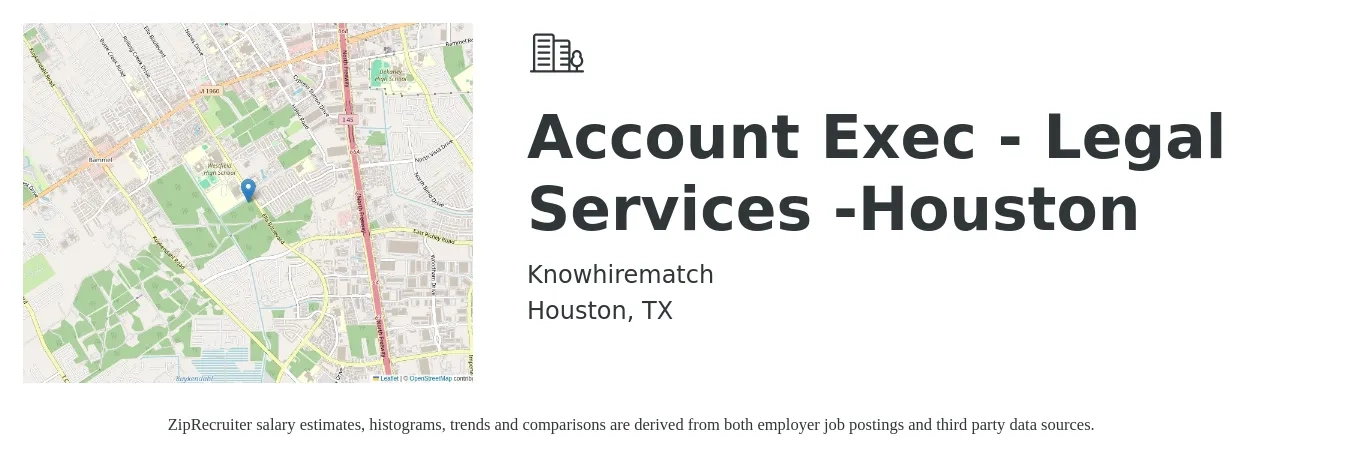 Knowhirematch job posting for a Account Exec - Legal Services -Houston in Houston, TX with a salary of $51,600 to $90,700 Yearly with a map of Houston location.