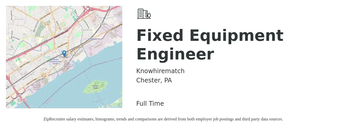 Knowhirematch job posting for a Fixed Equipment Engineer in Chester, PA with a salary of $98,900 to $124,400 Yearly with a map of Chester location.