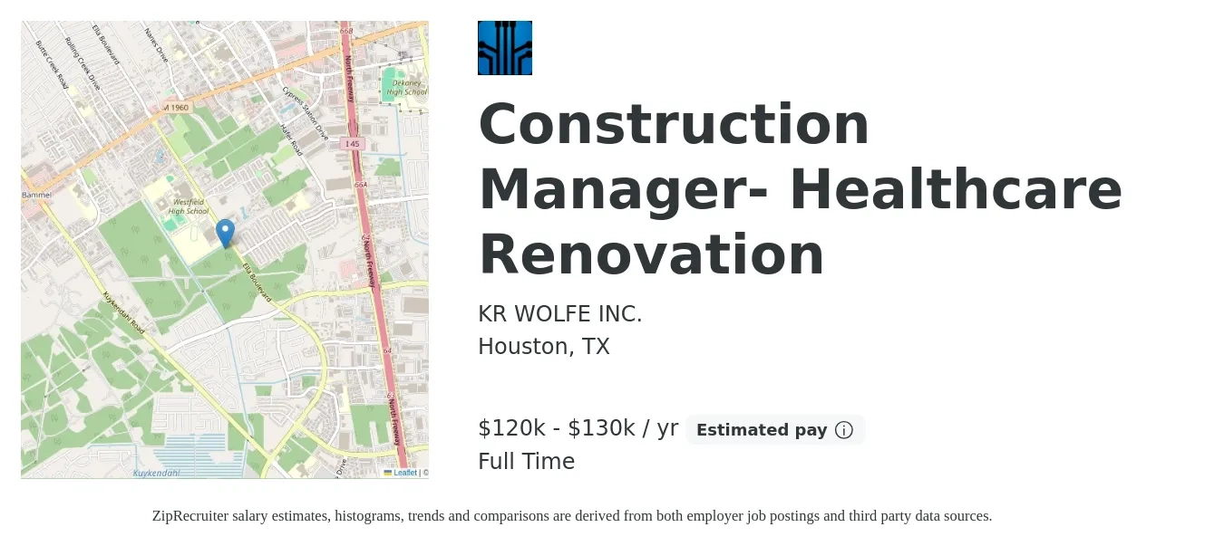 KR WOLFE INC. job posting for a Construction Manager- Healthcare Renovation in Houston, TX with a salary of $120,000 to $130,000 Yearly with a map of Houston location.