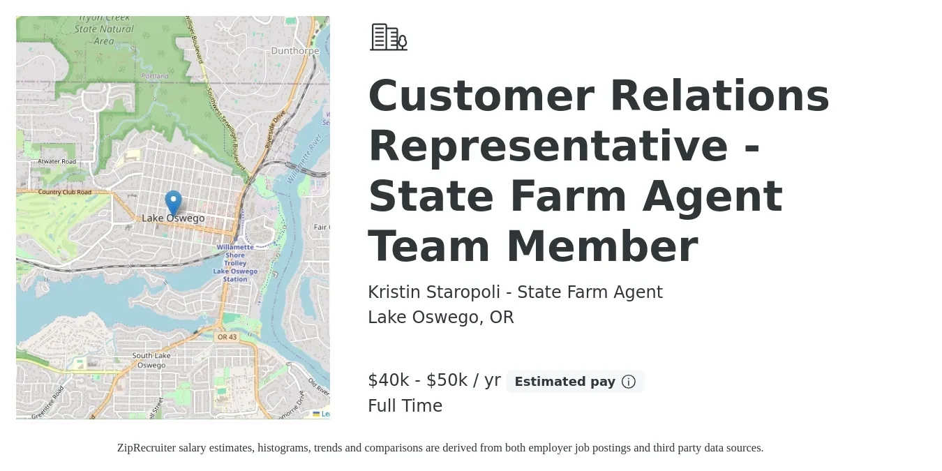 Kristin Staropoli - State Farm Agent job posting for a Customer Relations Representative - State Farm Agent Team Member in Lake Oswego, OR with a salary of $40,000 to $50,000 Yearly with a map of Lake Oswego location.