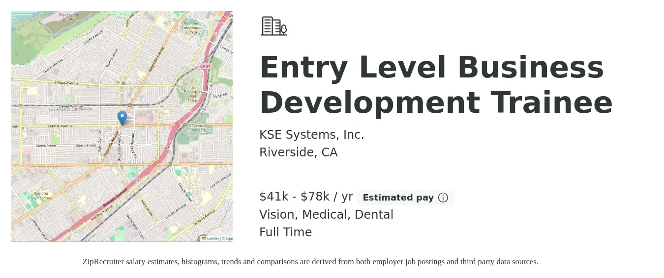 KSE Systems, Inc. job posting for a Entry Level Business Development Trainee in Riverside, CA with a salary of $41,600 to $78,000 Yearly and benefits including retirement, vision, dental, life_insurance, and medical with a map of Riverside location.