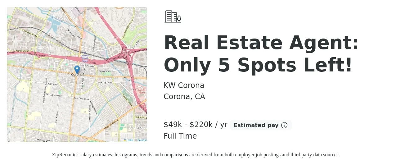 KW Corona job posting for a Real Estate Agent: Only 5 Spots Left! in Corona, CA with a salary of $49,000 to $220,000 Yearly with a map of Corona location.