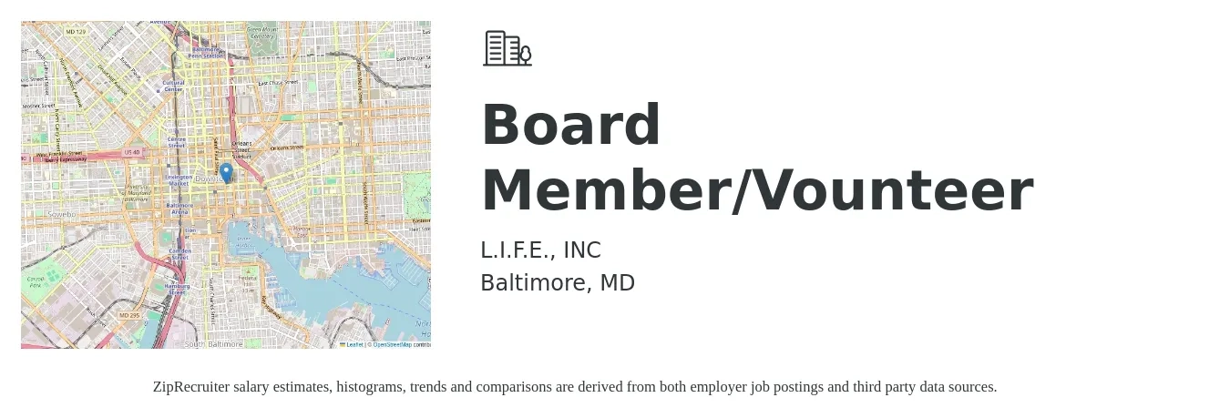 L.I.F.E., INC job posting for a Board Member/Vounteer in Baltimore, MD with a salary of $107,800 to $159,000 Yearly with a map of Baltimore location.