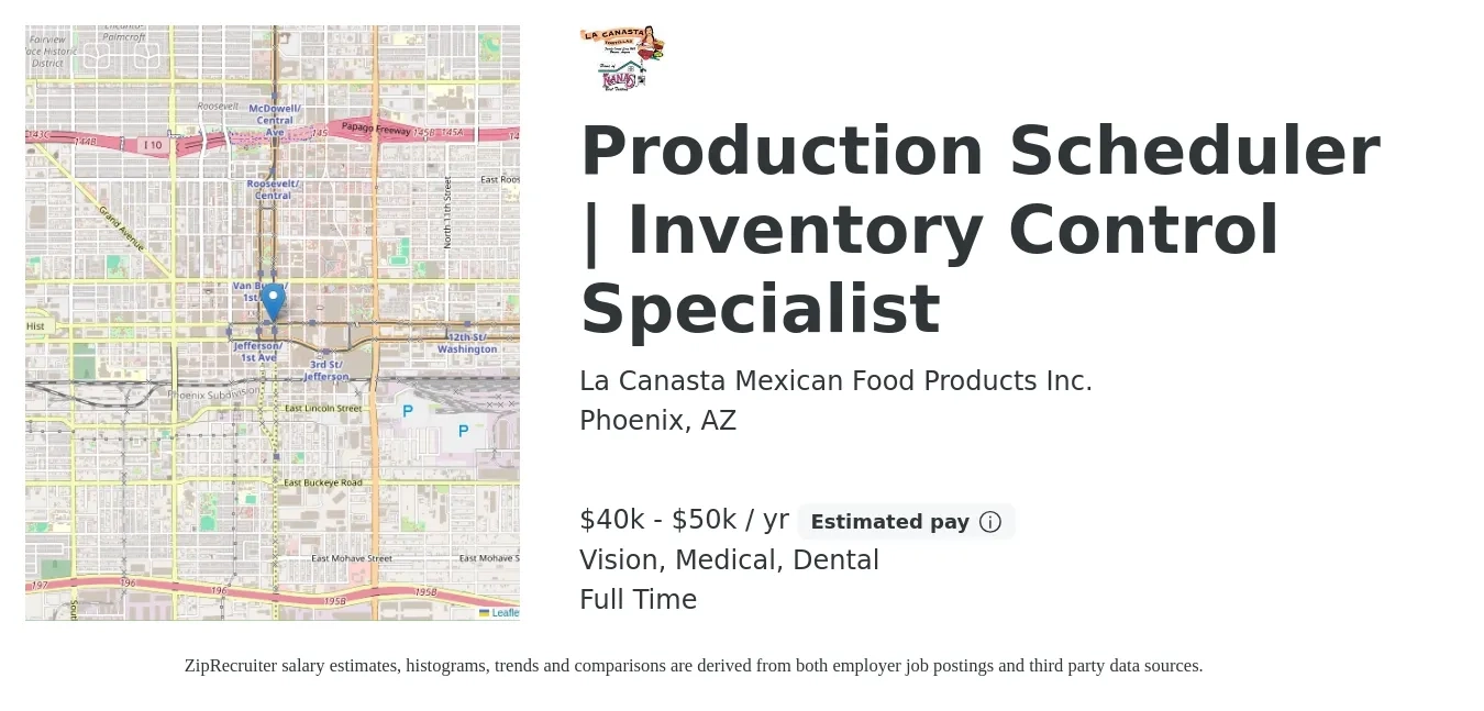 La Canasta Mexican Food Products Inc. job posting for a Production Scheduler | Inventory Control Specialist in Phoenix, AZ with a salary of $40,000 to $50,000 Yearly and benefits including pto, retirement, vision, dental, life_insurance, and medical with a map of Phoenix location.