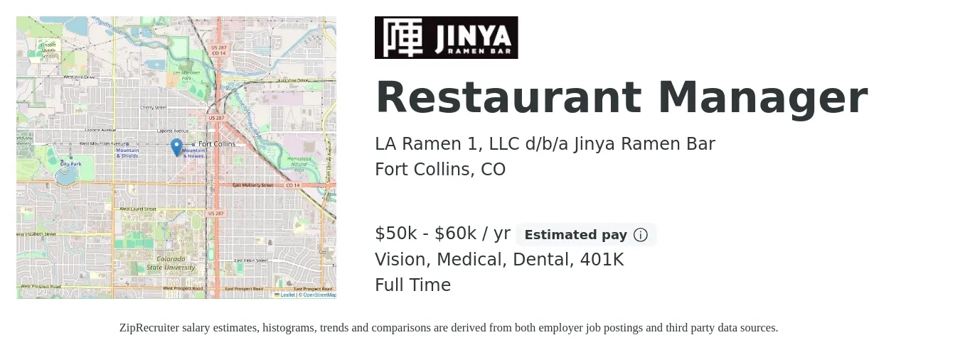 LA Ramen 1, LLC d/b/a Jinya Ramen Bar job posting for a Restaurant Manager in Fort Collins, CO with a salary of $50,000 to $60,000 Yearly and benefits including 401k, dental, life_insurance, medical, and vision with a map of Fort Collins location.