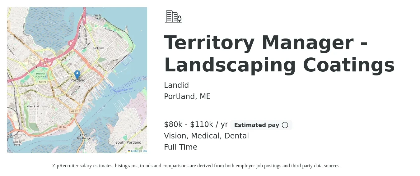 Landid job posting for a Territory Manager - Landscaping Coatings in Portland, ME with a salary of $80,000 to $110,000 Yearly (plus commission) and benefits including medical, pto, retirement, vision, dental, and life_insurance with a map of Portland location.