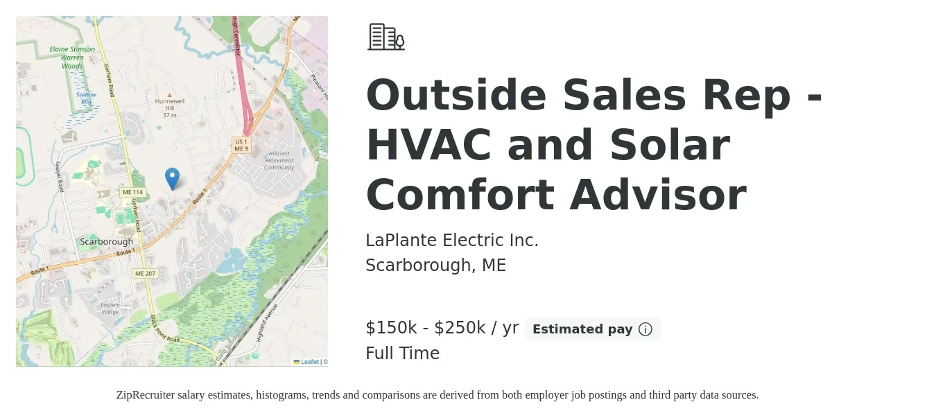 LaPlante Electric Inc. job posting for a Outside Sales Rep - HVAC and Solar Comfort Advisor in Scarborough, ME with a salary of $150,000 to $250,000 Yearly with a map of Scarborough location.