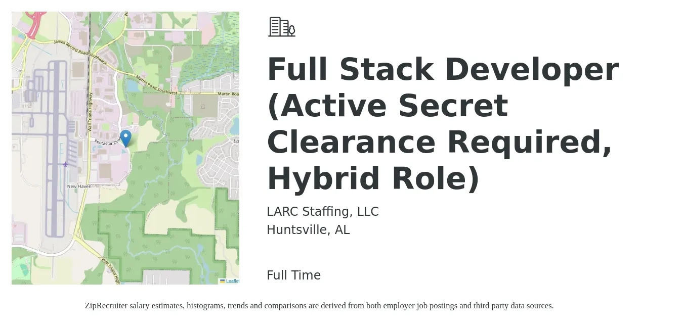 LARC Staffing, LLC job posting for a Full Stack Developer (Active Secret Clearance Required, Hybrid Role) in Huntsville, AL with a salary of $50 to $70 Hourly with a map of Huntsville location.