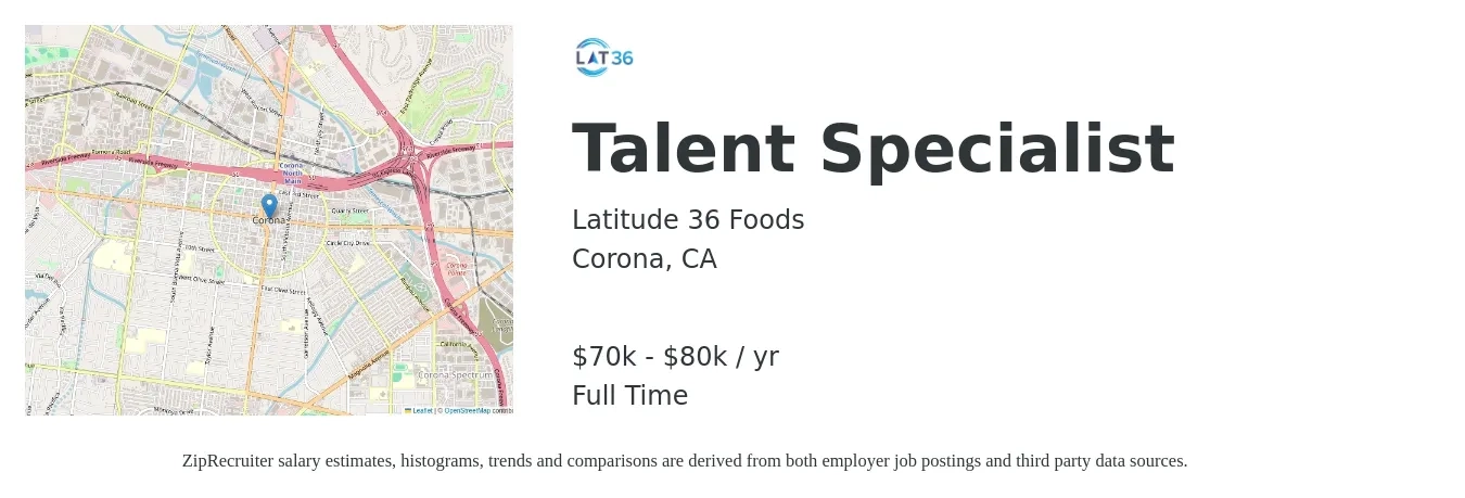 Latitude 36 Foods job posting for a Talent Specialist in Corona, CA with a salary of $70,000 to $80,000 Yearly with a map of Corona location.