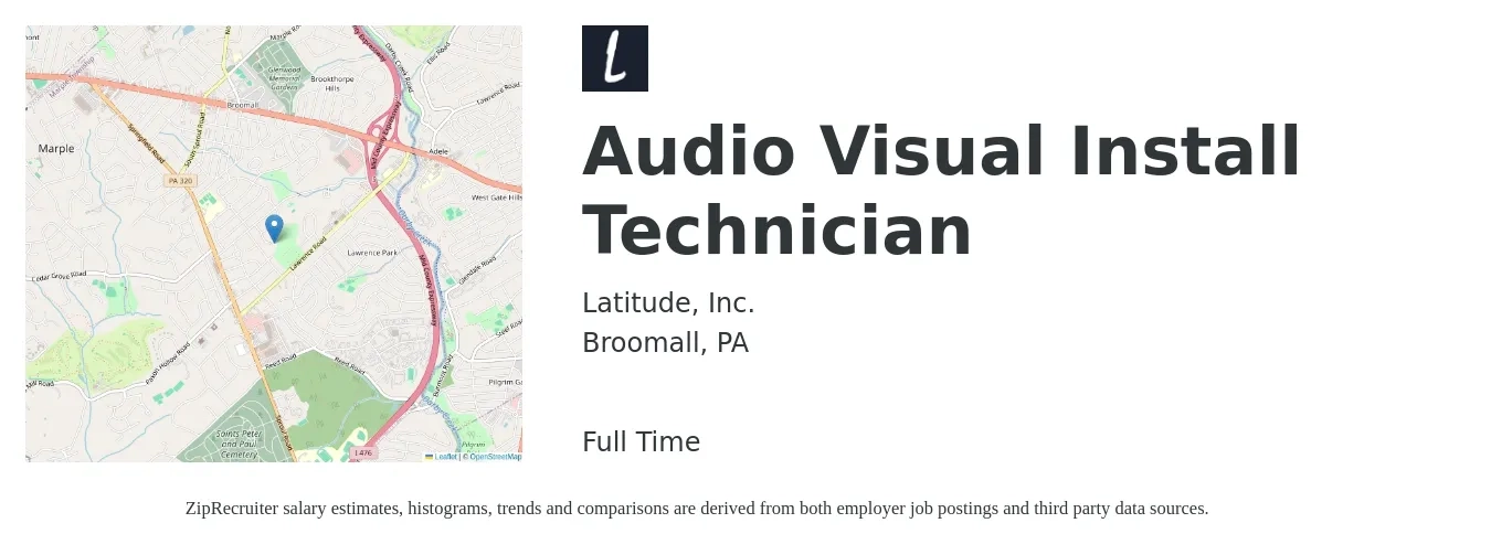 Latitude, Inc. job posting for a Audio Visual Install Technician in Broomall, PA with a salary of $22 to $30 Hourly with a map of Broomall location.