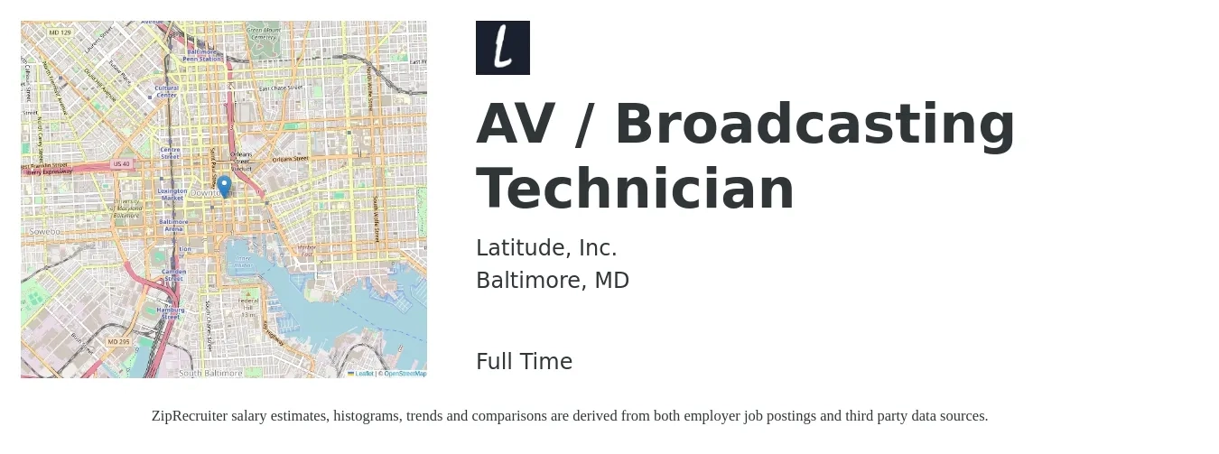 Latitude, Inc. job posting for a AV / Broadcasting Technician in Baltimore, MD with a salary of $40,200 to $60,100 Yearly with a map of Baltimore location.