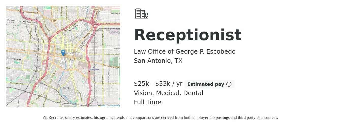 Law Office of George P. Escobedo job posting for a Receptionist in San Antonio, TX with a salary of $25,000 to $33,500 Yearly and benefits including retirement, vision, dental, life_insurance, medical, and pto with a map of San Antonio location.