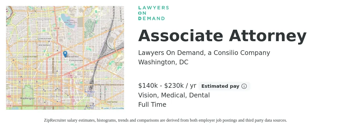 Lawyers On Demand, a Consilio Company job posting for a Associate Attorney in Washington, DC with a salary of $140,000 to $230,000 Yearly and benefits including vision, dental, life_insurance, medical, pto, and retirement with a map of Washington location.