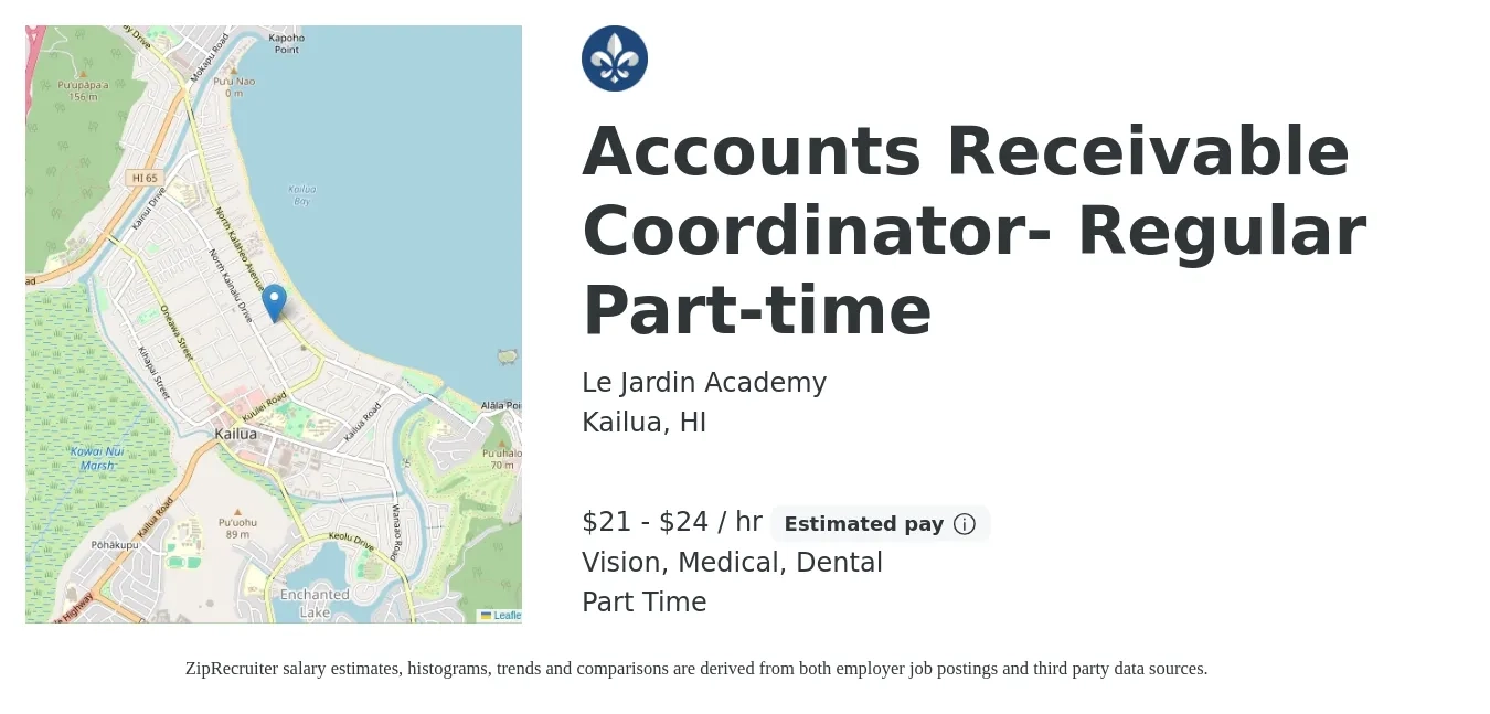 Le Jardin Academy job posting for a Accounts Receivable Coordinator- Regular Part-time in Kailua, HI with a salary of $22 to $25 Hourly and benefits including pto, retirement, vision, dental, life_insurance, and medical with a map of Kailua location.
