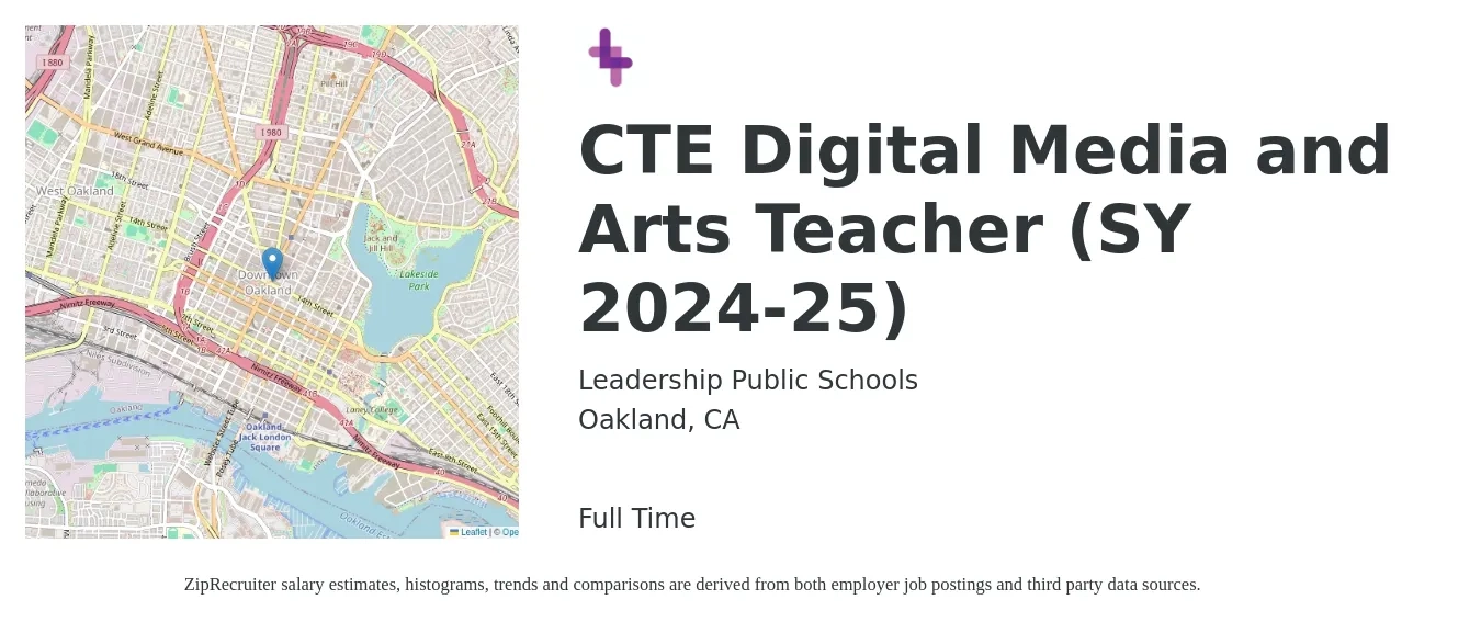 Leadership Public Schools job posting for a CTE Digital Media and Arts Teacher (SY 2024-25) in Oakland, CA with a salary of $60,944 to $137,405 Yearly with a map of Oakland location.