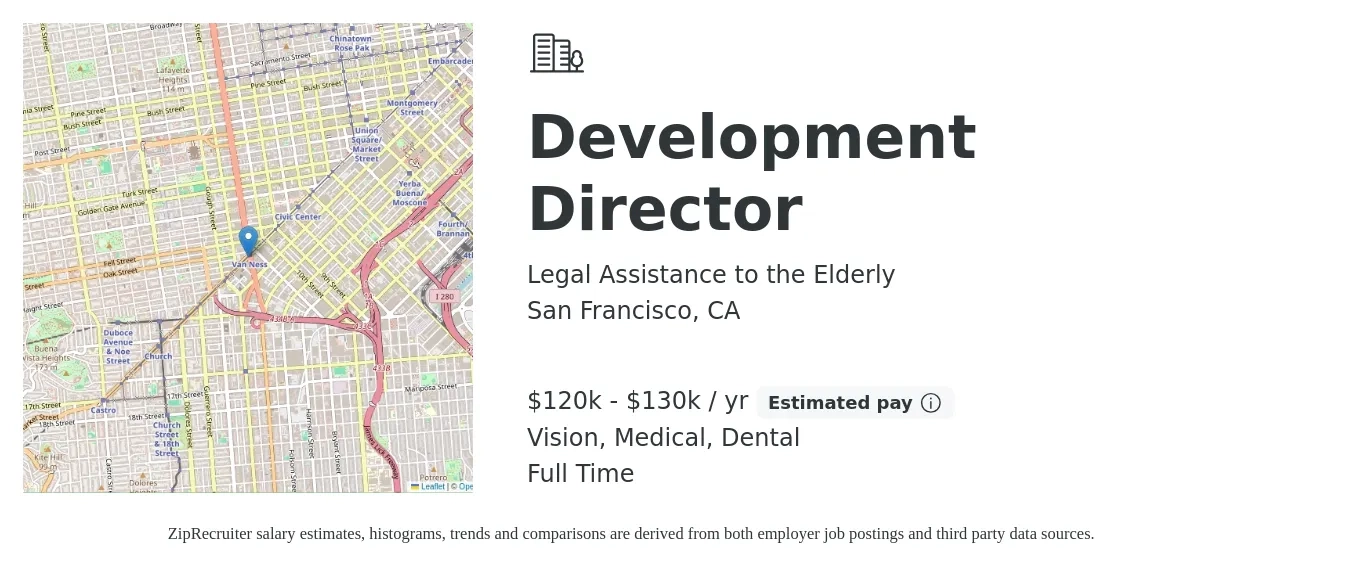 Legal Assistance to the Elderly job posting for a Development Director in San Francisco, CA with a salary of $120,000 to $130,000 Yearly and benefits including dental, life_insurance, medical, retirement, and vision with a map of San Francisco location.