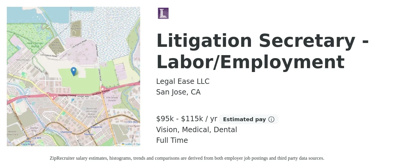 Legal Ease LLC job posting for a Litigation Secretary - Labor/Employment in San Jose, CA with a salary of $95,000 to $115,000 Yearly and benefits including retirement, vision, dental, life_insurance, and medical with a map of San Jose location.