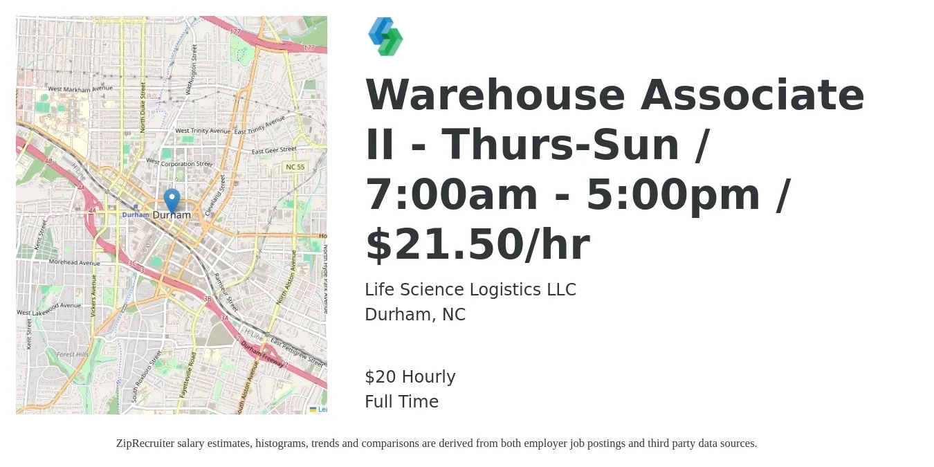 Life Science Logistics LLC job posting for a Warehouse Associate II - Thurs-Sun / 7:00am - 5:00pm / $21.50/hr in Durham, NC with a salary of $22 Hourly with a map of Durham location.