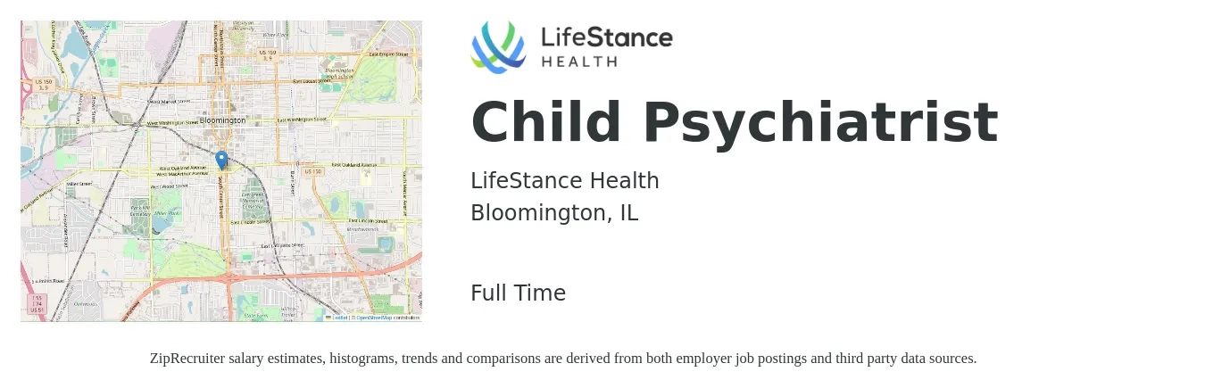 LifeStance Health job posting for a Child Psychiatrist in Bloomington, IL with a salary of $239,800 to $315,600 Yearly with a map of Bloomington location.